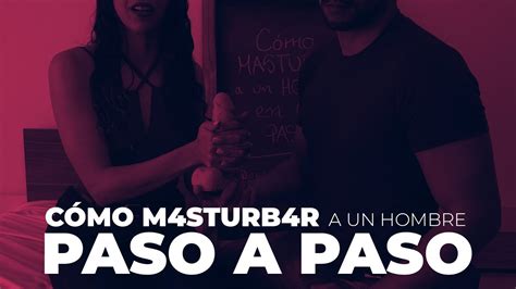 La guía definitiva para masturbar a un hombre: los pasos que。